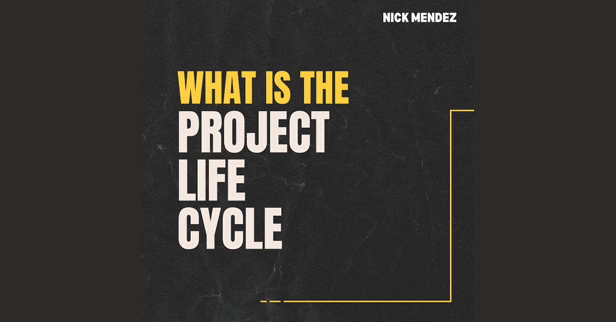 What Is the Project Life Cycle?