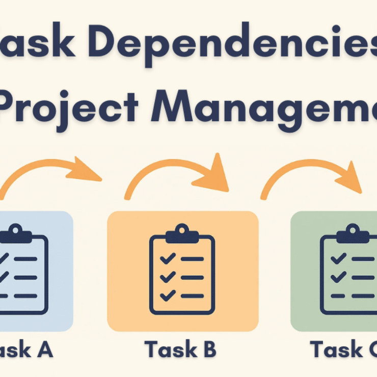 What Are Task Dependencies in Project Management? Everything You Need to Know in 2025