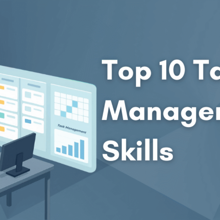 10 Task Management Skills Every Professional Must Master in 2025